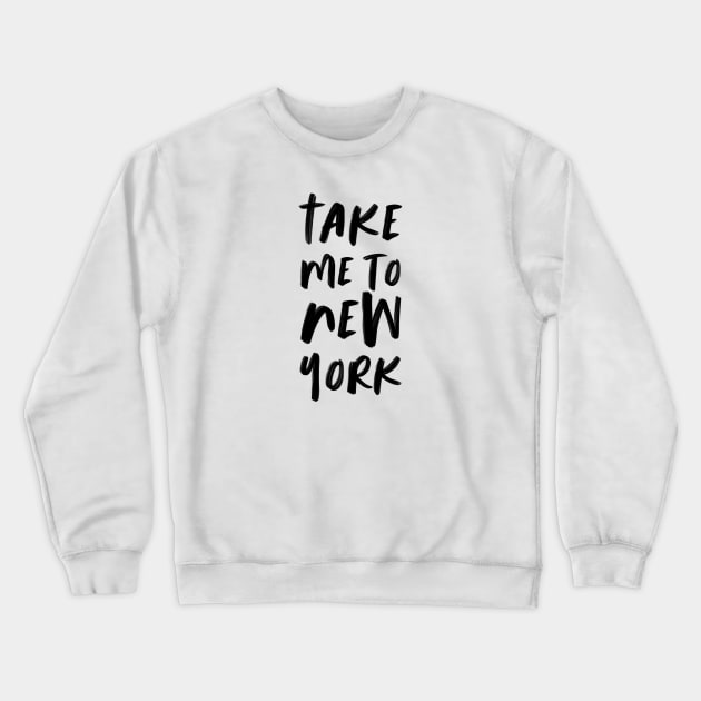 Take Me To New York Crewneck Sweatshirt by Sweetlove Press